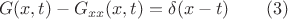 $$G(x,t)-G_{xx}(x,t)=\delta(x-t)\qquad (3)$$