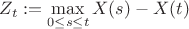 $Z_t := \max\limits_{0 \leq s \leq t} X(s) - X(t)$