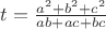 $t=\frac{a^2+b^2+c^2}{ab+ac+bc}$