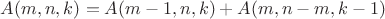 $A(m, n, k)=A(m-1, n, k)+A(m, n-m, k-1)$