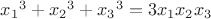 ${x_1}^3 + {x_2}^3 + {x_3}^3 = 3 x_1 x_2 x_3$