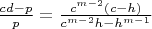 $\frac{cd-p}{p}}=\frac{c^{m-2}(c-h)}{c^{m-2}h-h^{m-1}}$