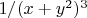 $1/(x+y^2)^3$