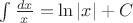 $\int \frac{dx}{x}=\ln |x| + C $