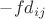 $-fd_{ij}$