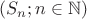 $\displaystyle(S_n;n\in \mathbb{N})$