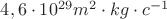 $4,6\cdot 10^{29}m^2\cdot kg\cdot c^{-1}$
