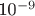 10^{-9}
