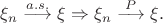$\xi_n \stackrel{a.s.}{\longrightarrow} \xi  \Rightarrow \xi_n \stackrel{P}{\longrightarrow}\xi. $