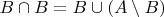 $B \cap B = B \cup (A \setminus B)$