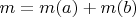 $m=m(a)+m(b)$