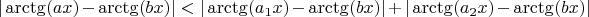 $|\arctg(ax)-\arctg(bx)| < |\arctg(a_1x)-\arctg(bx)| + |\arctg(a_2x)-\arctg(bx)|$