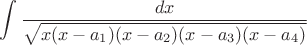 \[\int {\frac{{dx}}{{\sqrt {x(x - {a_1})(x - {a_2})(x - {a_3})(x - {a_4})} }}} \]