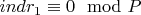 $ind r_1\equiv 0\mod P$