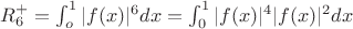 $R_6^{+}= \int _o^1{|f(x)|^6}dx=\int_0^1 {|f(x)|^4|f(x)|^2dx$