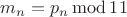 $m_n=p_n \operatorname{mod} 11$