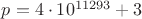 $p=4\cdot 10^{11293}+3$