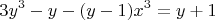 $$3y^3-y-(y-1)x^3 = y+1$$