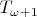$T_{\omega+1}$