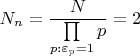 $N_n=\dfrac{N}{\prod\limits_{p:\varepsilon_p=1}{p}}=2$