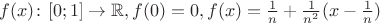 $f(x)\colon[0;1]\to \mathbb R, f(0) = 0, f(x) = \frac1n + \frac1{n^2}(x-\frac1n)$