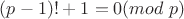 $(p-1)!+1=0(mod \ p)$