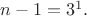 $n-1=3^1.$