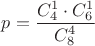 $p=\dfrac{C_4^1\cdot C_6^1}{C_8^4}$