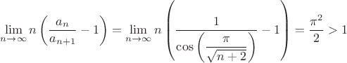 $\displaystyle\lim_{n\to\infty} n\left(\dfrac{a_n}{a_{n+1}}-1\right)= \displaystyle\lim_{n\to\infty}n\left(\dfrac{1}{\cos\left(\dfrac{\pi}{\sqrt{n+2}}\right)}-1\right)=\dfrac{\pi^2}{2}>1$