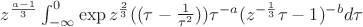 $z^{\frac{a-1}{3}}\int_{-\infty}^{0}{\exp{z^{\frac{2}{3}}((\tau-\frac{1}{\tau^2}))}\tau^{-a}(z^{-\frac{1}{3}}\tau-1)^{-b}d\tau}$