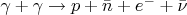 $\gamma+\gamma\to p+\bar{n}+e^{-}+\bar{\nu}$