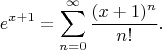 $$
e^{x+1} = \sum\limits_{n=0}^\infty \frac{(x+1)^n}{n!}.
$$