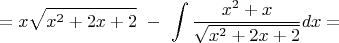$$=x\sqrt{x^2+2x+2}\ -\ \int{\frac {x^2+x} {\sqrt{x^2+2x+2}}}dx =$$