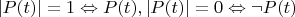 $|P(t)|=1 \Leftrightarrow P(t), |P(t)|=0 \Leftrightarrow \neg P(t)$