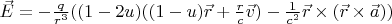 $\vec{E} = -\frac{q}{r^3}((1-2 u)((1-u) \vec{r} + \frac{r}{c}\vec{v}) - \frac{1}{c^2} \vec{r}\times(\vec{r}\times\vec{a}))$