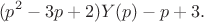 $$(p^2-3p+2)Y(p)-p+3.$$