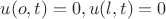 $u(o,t)=0, u(l,t)=0$