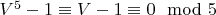 $V^5-1\equiv V-1\equiv 0\mod 5$