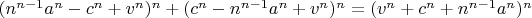 $(n^{n-1}a^n-c^n+v^n)^n+(c^n-n^{n-1}a^n+v^n)^n=(v^n+c^n+n^{n-1}a^n)^n$