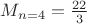 $M_{n=4}=\frac{22}{3}$