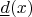 $\underline d(x)$