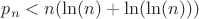 $p_n<n(\ln(n)+\ln(\ln(n)))$