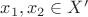 $x_1,x_2\in X'$