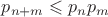 $p_{n+m}\leqslant p_{n}p_{m}$