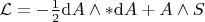 $\mathcal{L} = -\frac{1}{2}\mathrm{d}A \wedge *\mathrm{d}A + A \wedge S$