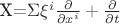 X=$\Sigma{\xi^i}\frac{\partial}{\partial{x^i}}+\frac{\partial}{\partial{t}}$