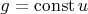 $g = \operatorname{const} u$