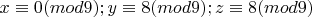 $ x\equiv{0}(mod9); y\equiv{8}(mod9); z\equiv{8}(mod9) $