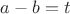 $a-b=t$