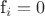f_i = 0